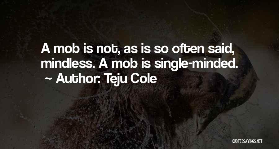 Single Minded Quotes By Teju Cole