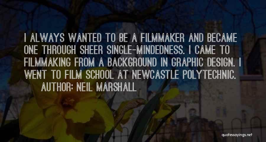 Single Mindedness Quotes By Neil Marshall