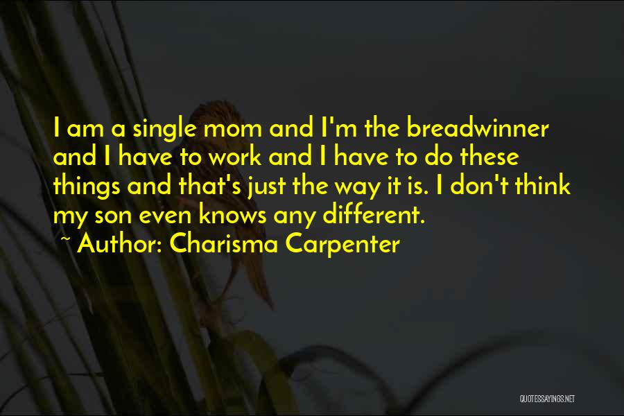 Single Mom Son Quotes By Charisma Carpenter