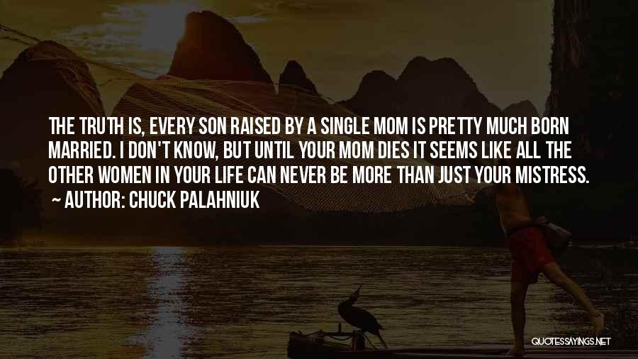 Single Mom Son Quotes By Chuck Palahniuk