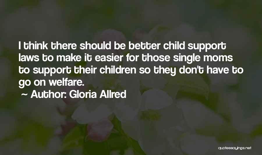 Single Moms Quotes By Gloria Allred