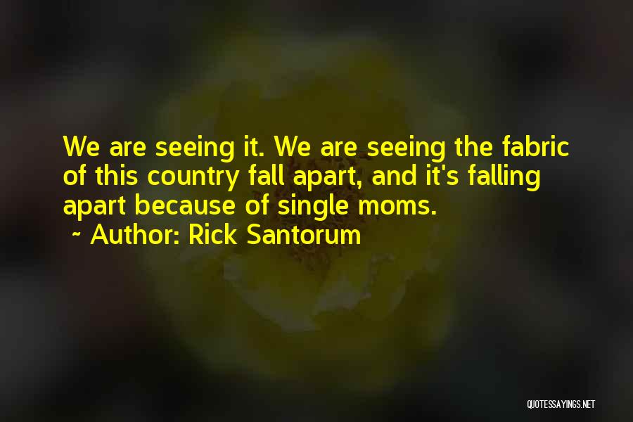 Single Moms Quotes By Rick Santorum