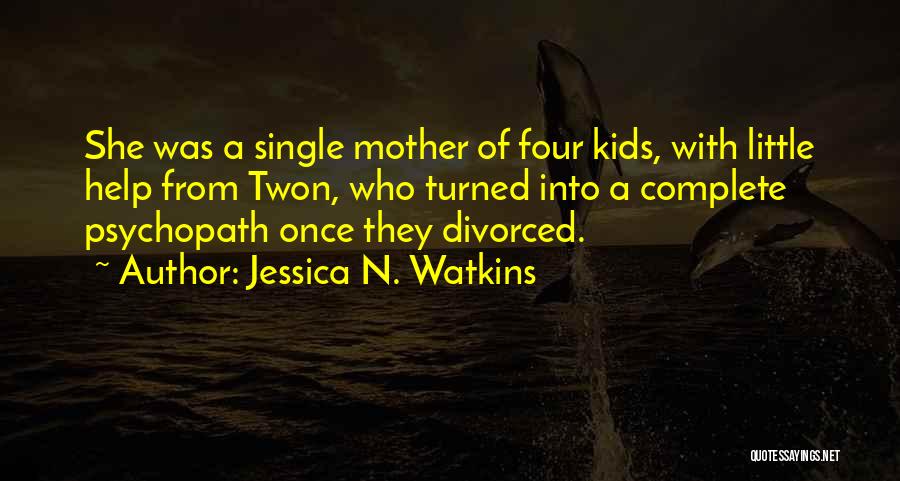 Single Mother Quotes By Jessica N. Watkins