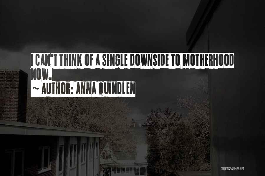 Single Motherhood Quotes By Anna Quindlen