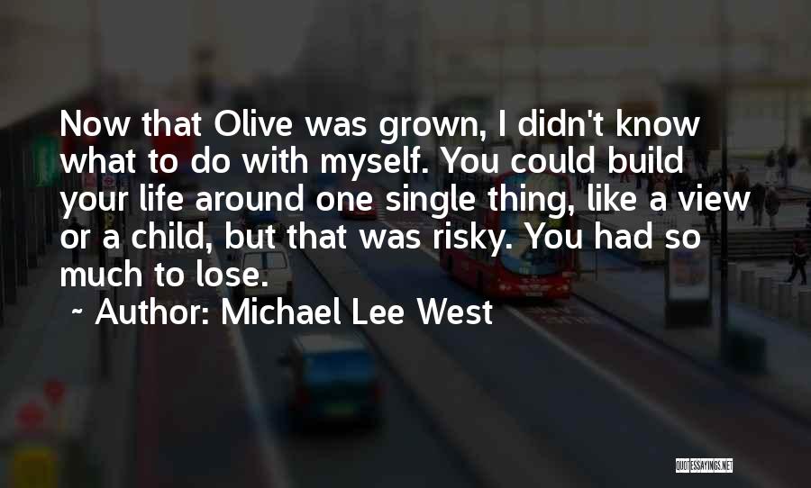 Single Motherhood Quotes By Michael Lee West