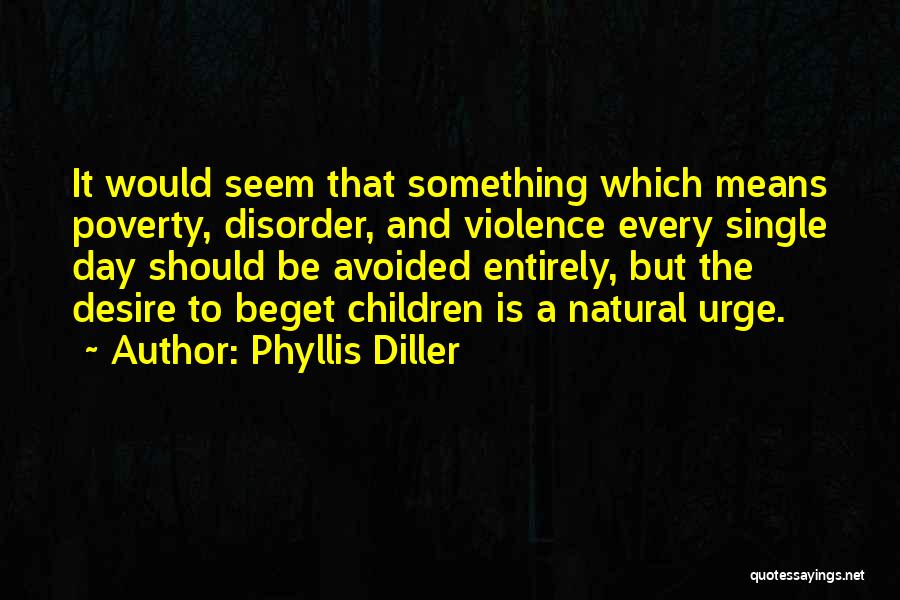 Single Motherhood Quotes By Phyllis Diller