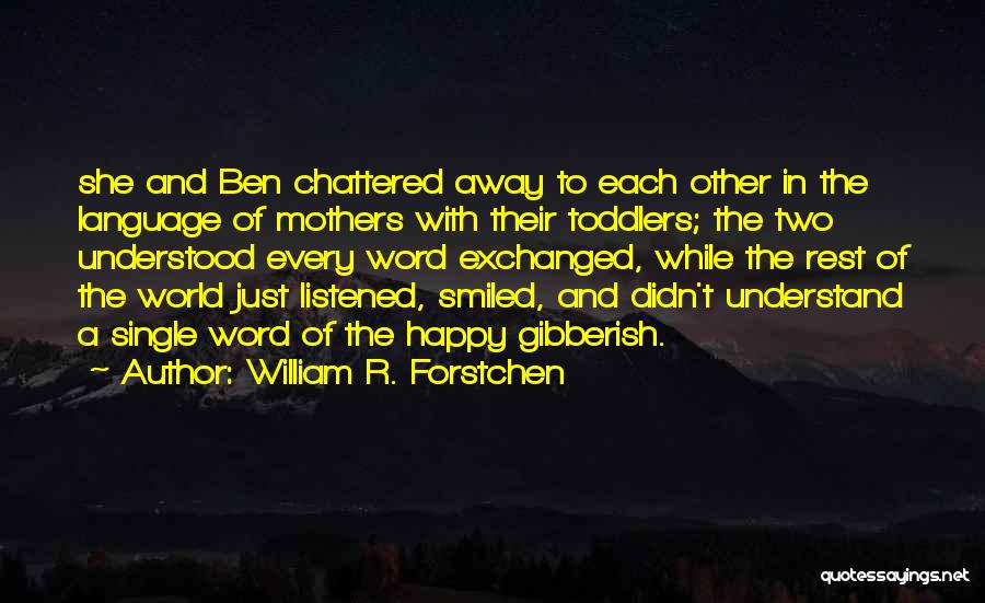 Single Motherhood Quotes By William R. Forstchen