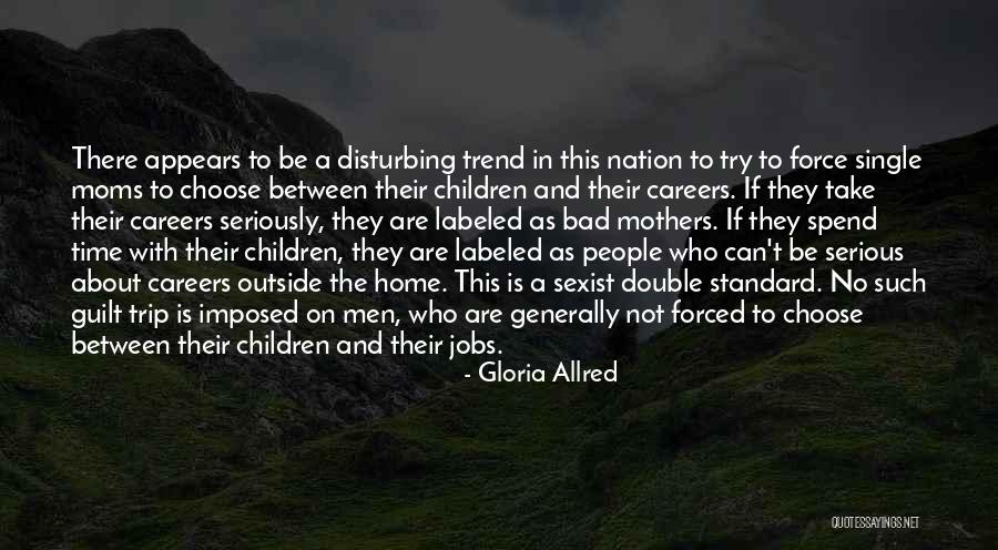 Single Mothers Quotes By Gloria Allred Single Mothers Quotes By Gloria Allred