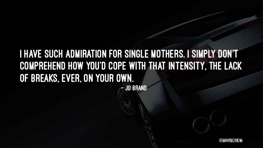Single Mothers Quotes By Jo Brand Single Mothers Quotes By Jo Brand
