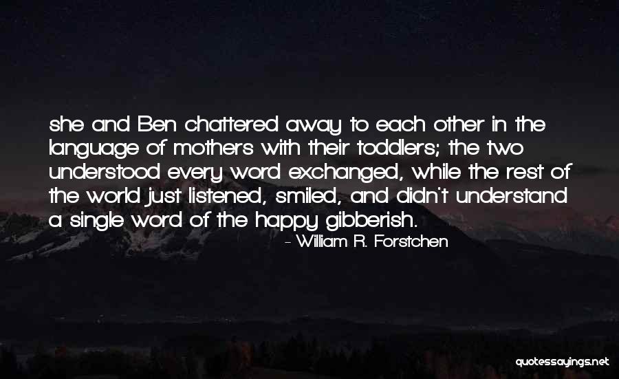 Single Mothers Quotes By William R. Forstchen Single Mothers Quotes By William R. Forstchen