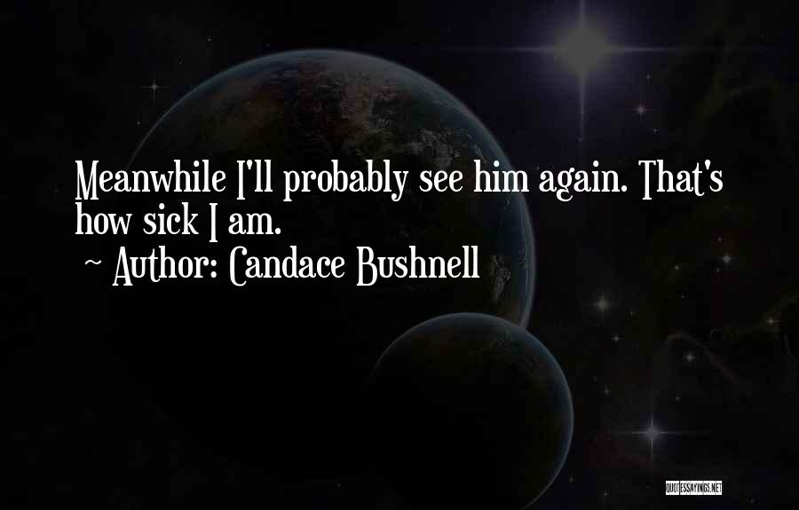 Single Not Desperate Quotes By Candace Bushnell