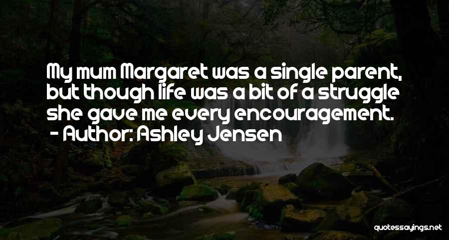 Single Parent Quotes By Ashley Jensen