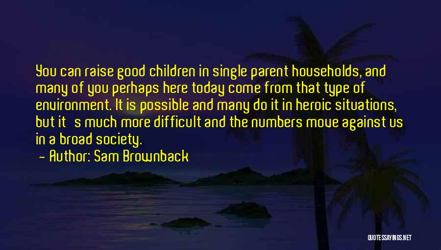 Single Parent Quotes By Sam Brownback