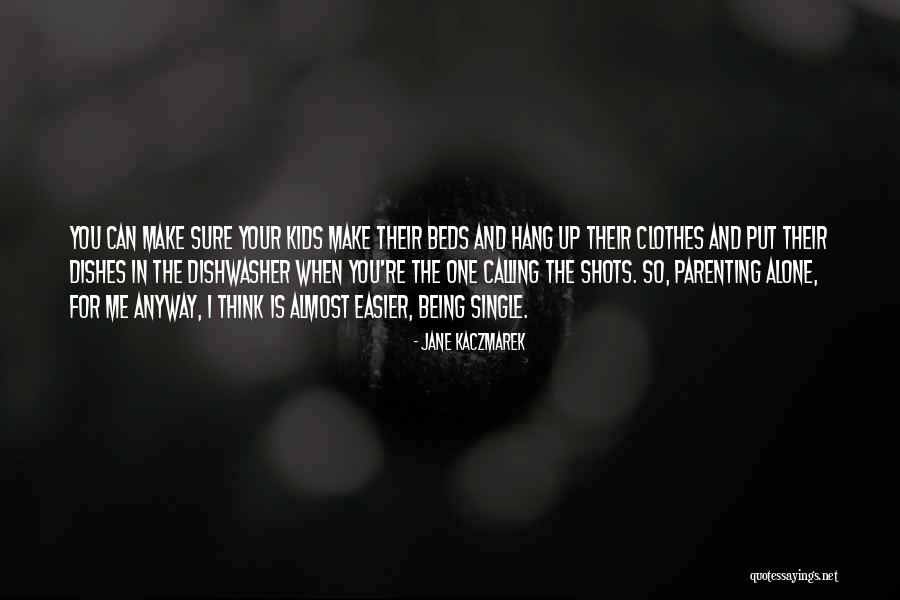 Single Parenting Quotes By Jane Kaczmarek Single Parenting Quotes By Jane Kaczmarek