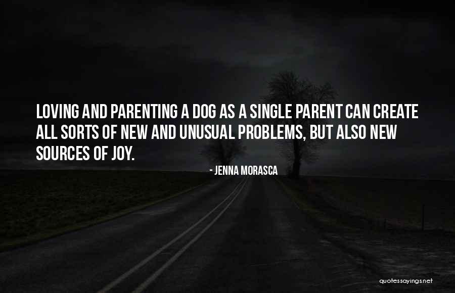 Single Parenting Quotes By Jenna Morasca Single Parenting Quotes By Jenna Morasca