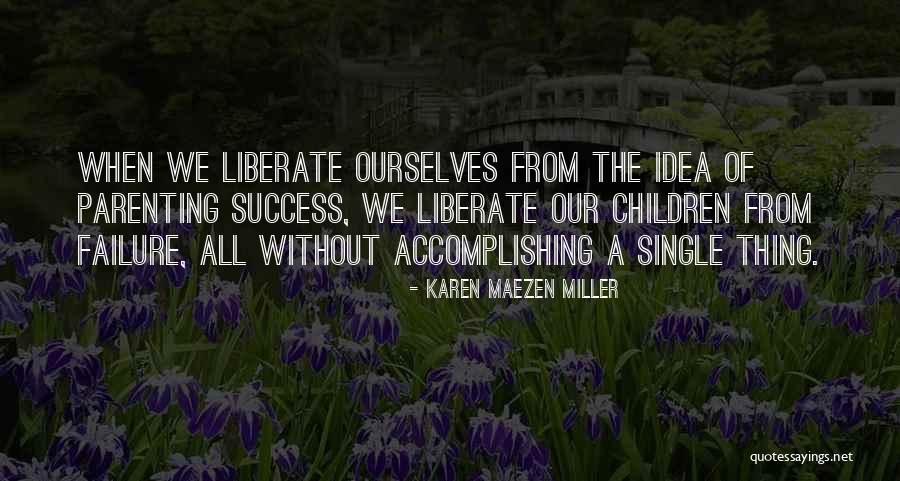 Single Parenting Quotes By Karen Maezen Miller Single Parenting Quotes By Karen Maezen Miller