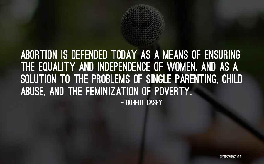 Single Parenting Quotes By Robert Casey Single Parenting Quotes By Robert Casey