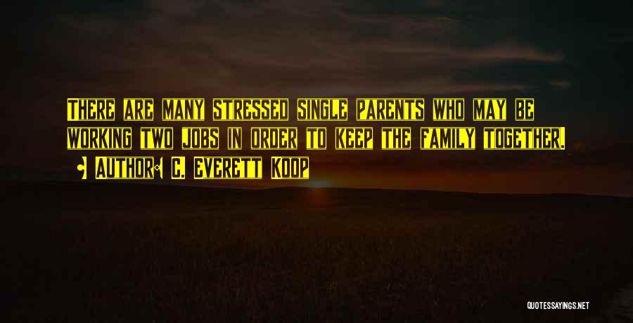 Single Parents Quotes By C. Everett Koop