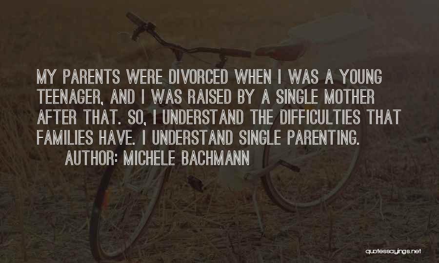 Single Parents Quotes By Michele Bachmann