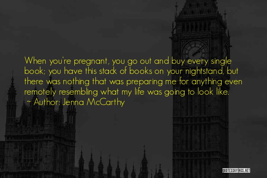 Single Pregnant Quotes By Jenna McCarthy