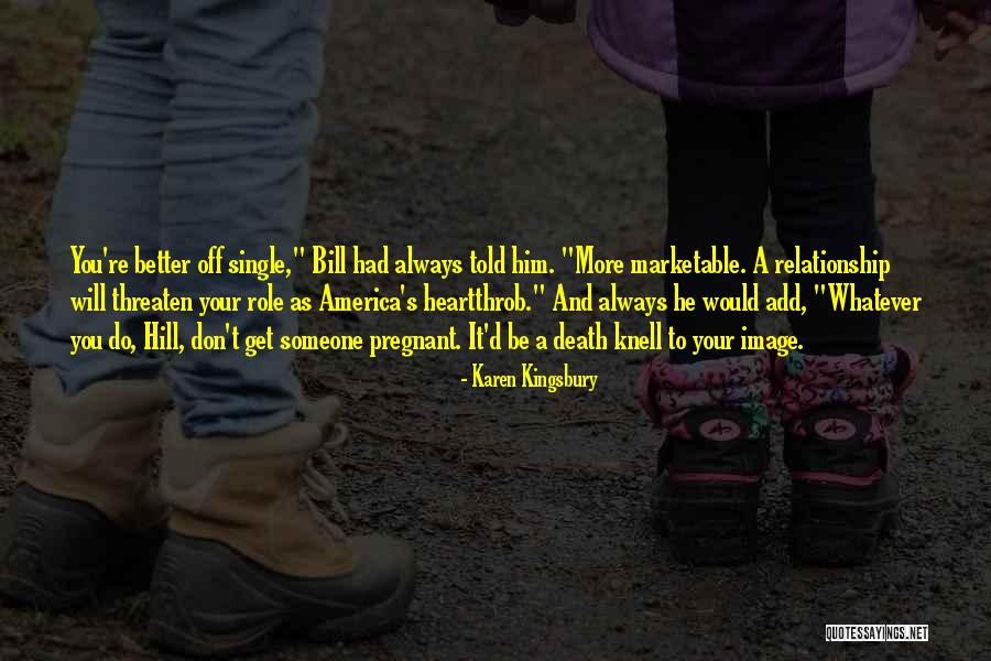 Single Pregnant Quotes By Karen Kingsbury Single Pregnant Quotes By Karen Kingsbury