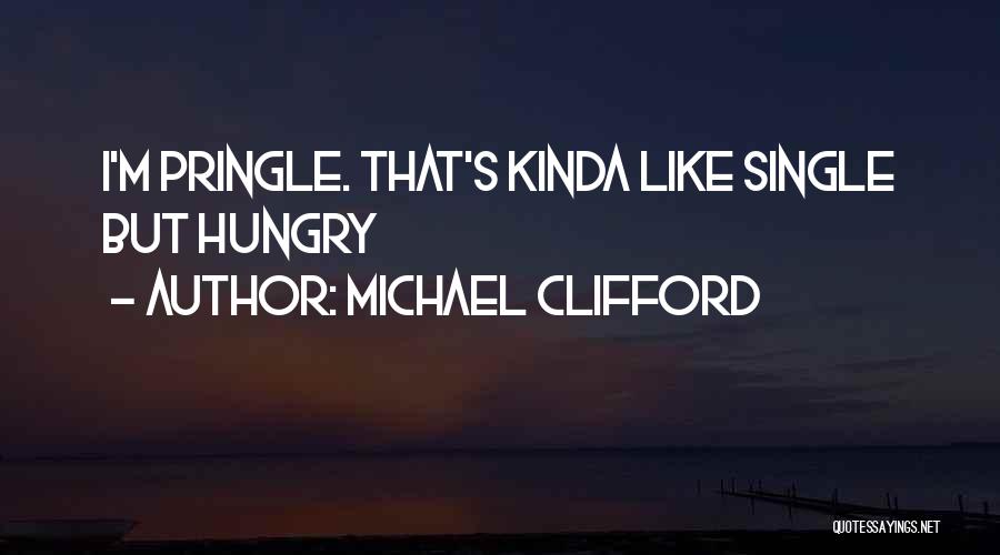 Single Pringle Quotes By Michael Clifford