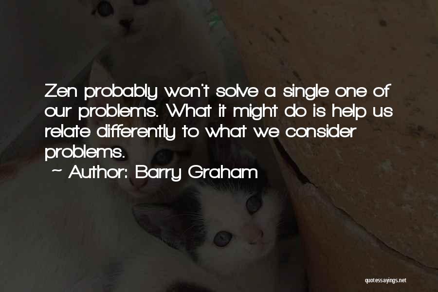 Single Problems Quotes By Barry Graham