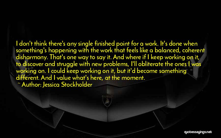 Single Problems Quotes By Jessica Stockholder