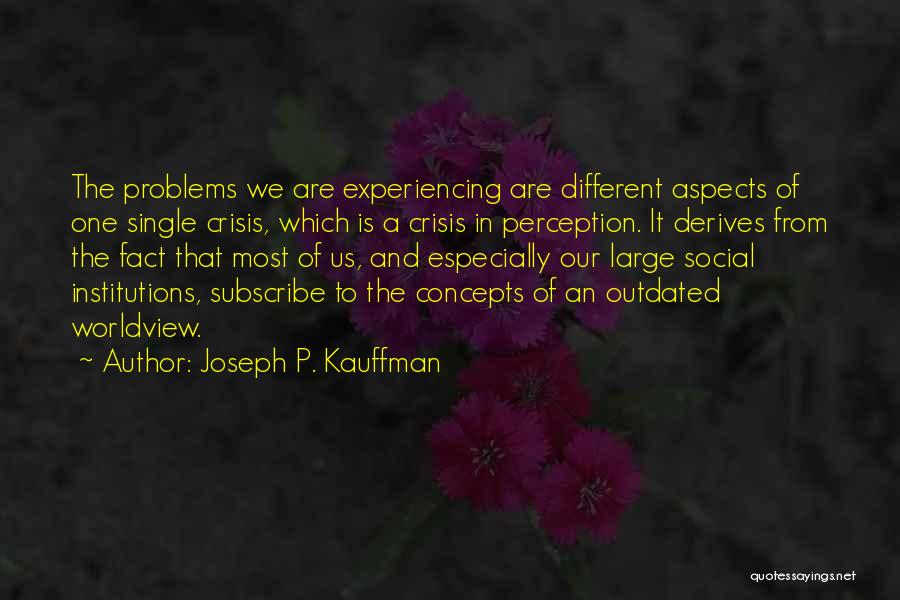 Single Problems Quotes By Joseph P. Kauffman