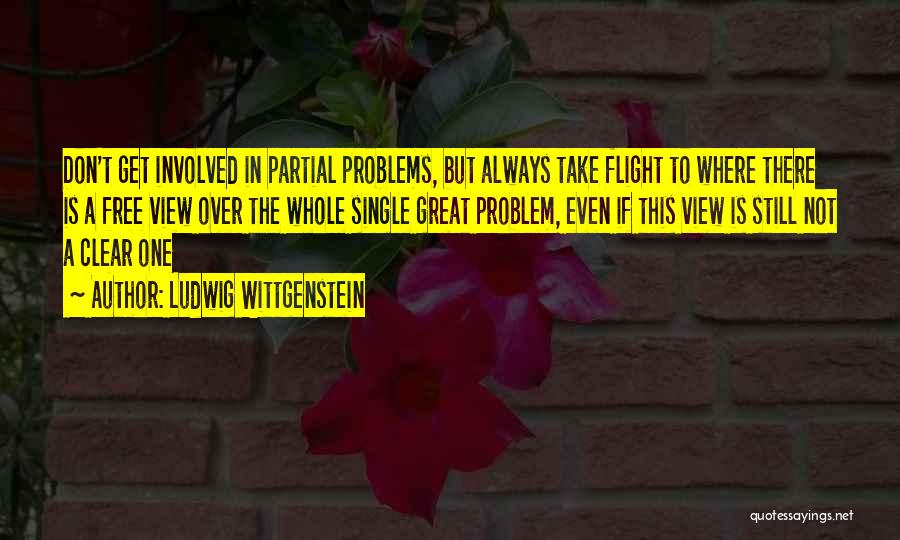 Single Problems Quotes By Ludwig Wittgenstein