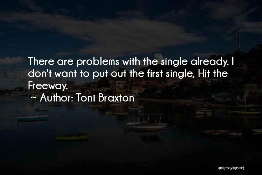 Single Problems Quotes By Toni Braxton