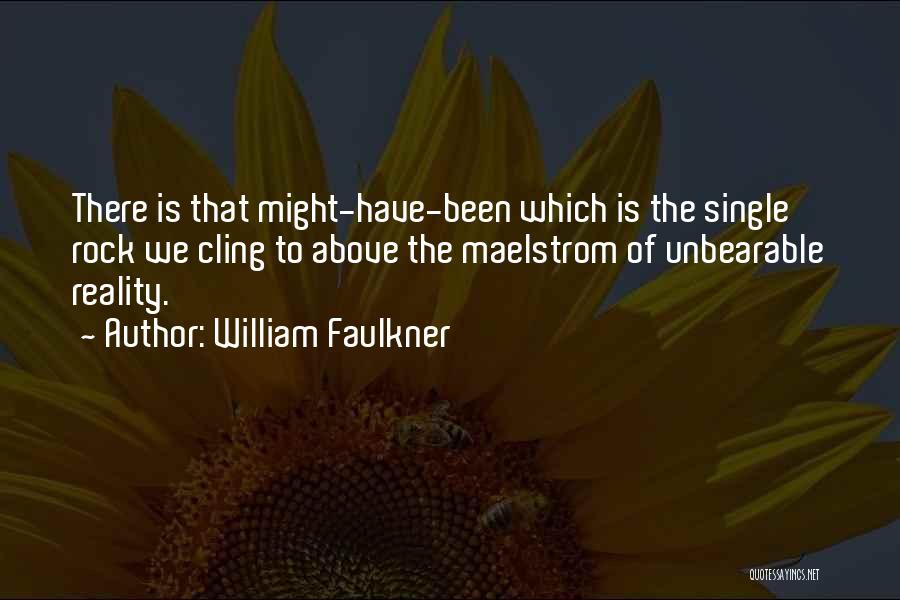 Single Rocks Quotes By William Faulkner