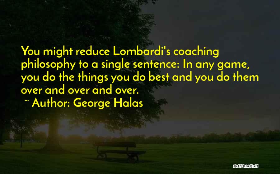 Single Sentence Quotes By George Halas