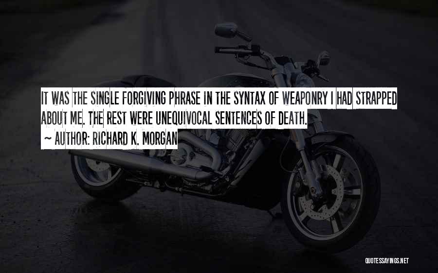 Single Sentences Quotes By Richard K. Morgan