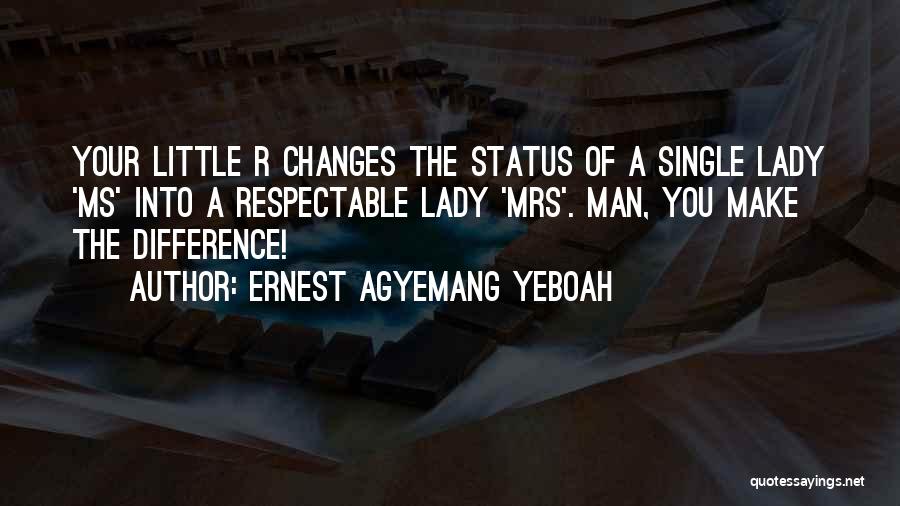 Single Status Quotes By Ernest Agyemang Yeboah