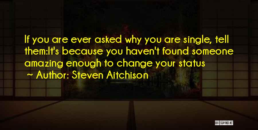 Single Status Quotes By Steven Aitchison