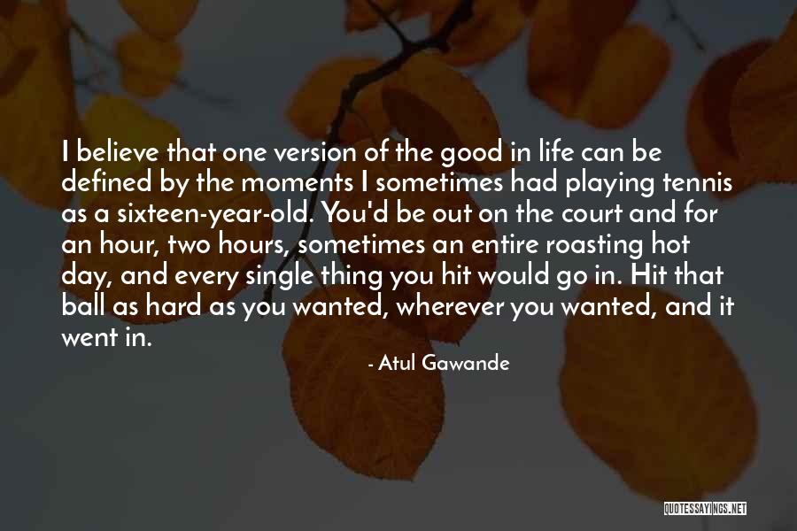 Single Version Quotes By Atul Gawande Single Version Quotes By Atul Gawande