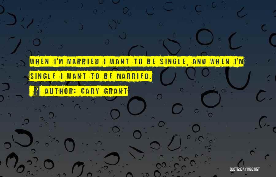 Single Vs Married Quotes By Cary Grant