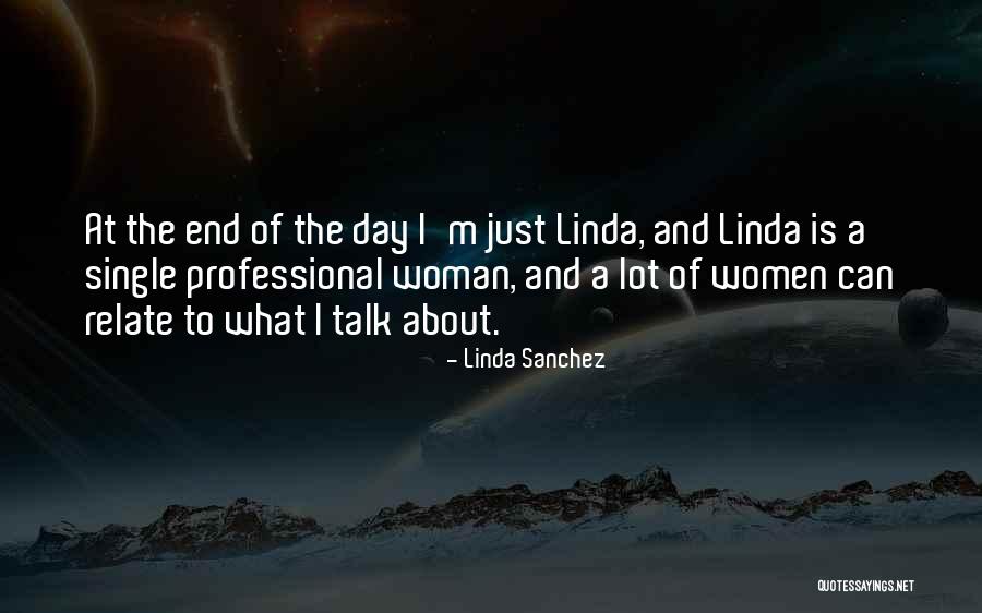 Single Women Quotes By Linda Sanchez Single Women Quotes By Linda Sanchez