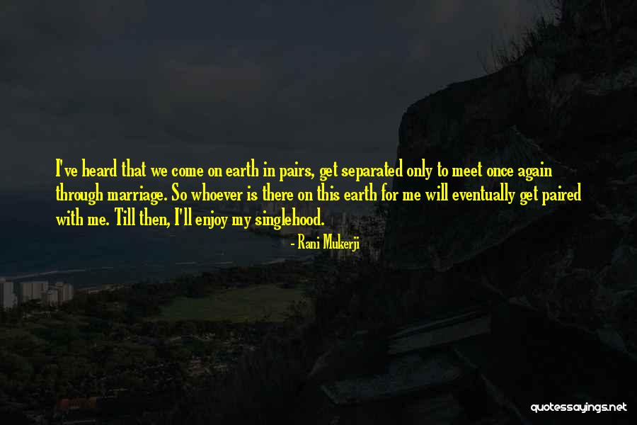 Singlehood Quotes By Rani Mukerji Singlehood Quotes By Rani Mukerji