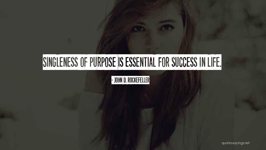 Singleness Of Purpose Quotes By John D. Rockefeller