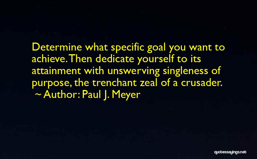 Singleness Of Purpose Quotes By Paul J. Meyer