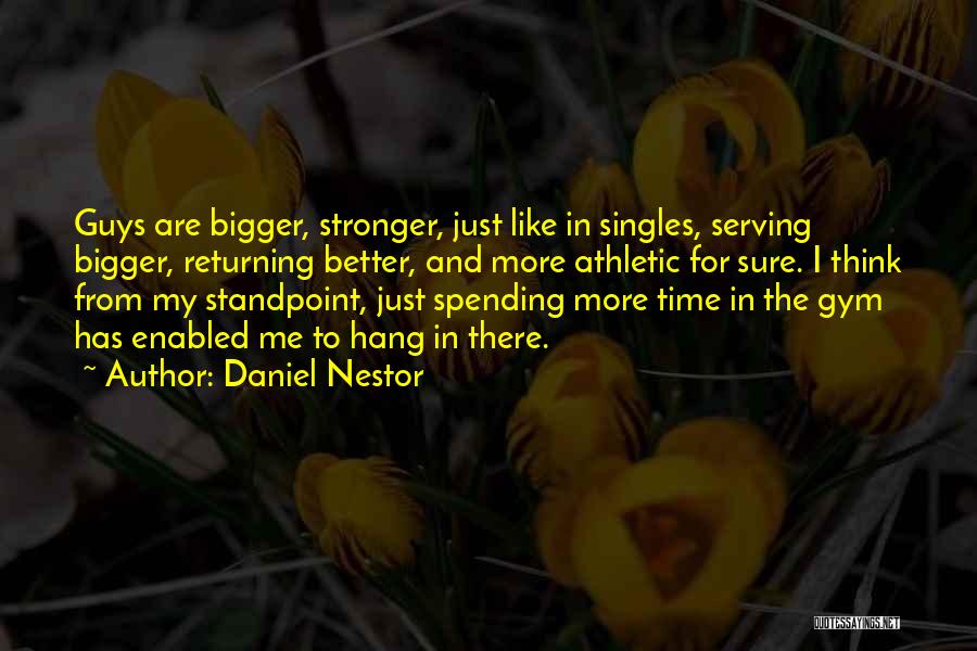 Singles Quotes By Daniel Nestor