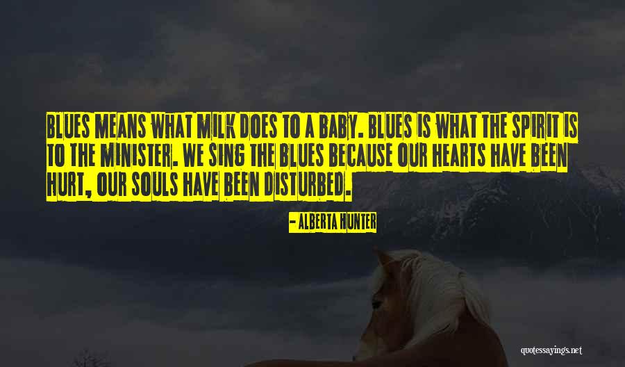 Sinirden Bilgisayar Quotes By Alberta Hunter Sinirden Bilgisayar Quotes By Alberta Hunter