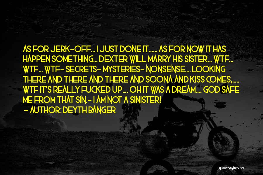 Sinister Dexter Quotes By Deyth Banger