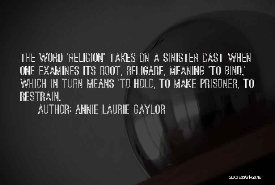 Sinister Quotes By Annie Laurie Gaylor