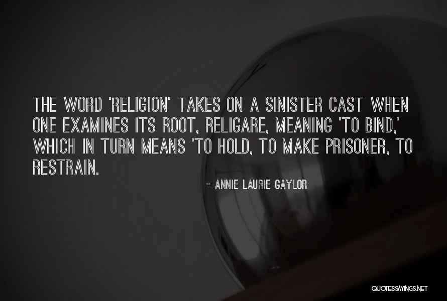 Sinister Quotes By Annie Laurie Gaylor