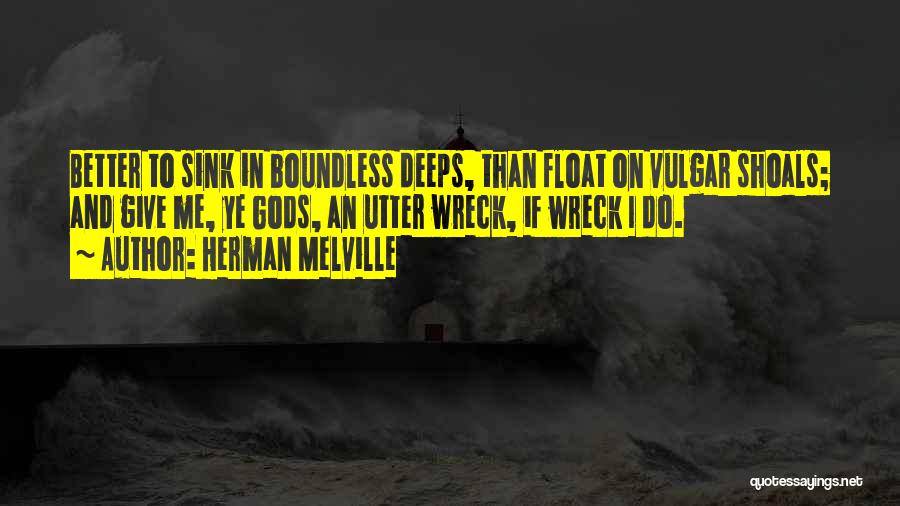 Sink Or Float Quotes By Herman Melville