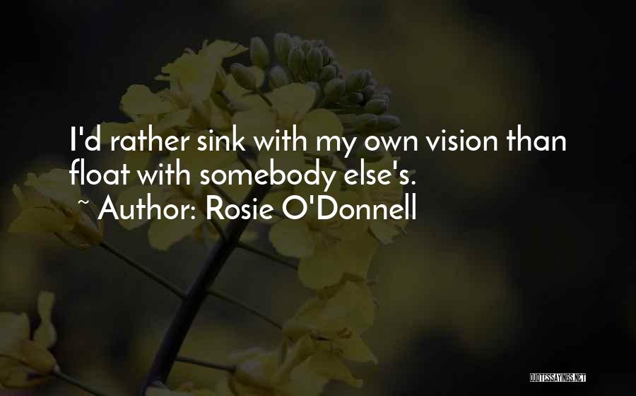 Sink Or Float Quotes By Rosie O'Donnell