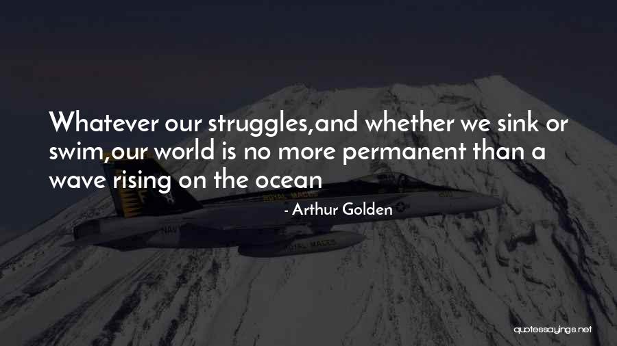 Sink Or Swim Quotes By Arthur Golden Sink Or Swim Quotes By Arthur Golden